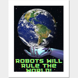 Robots will rule the world Posters and Art